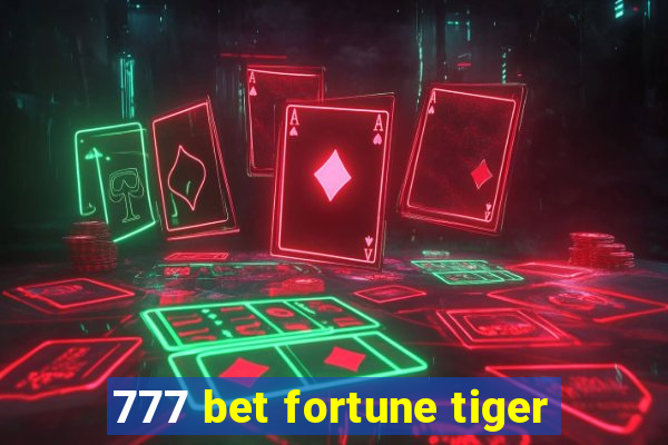 777 bet fortune tiger